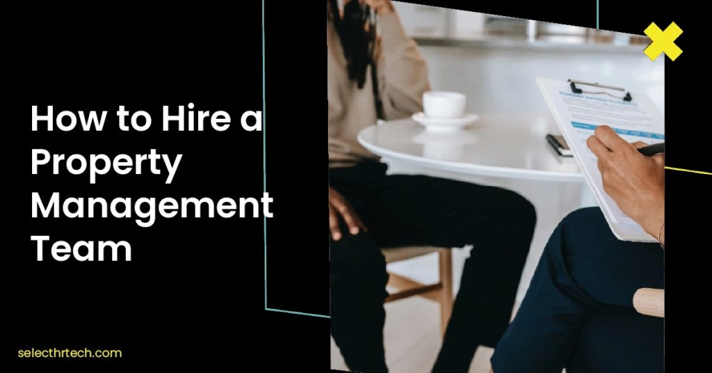 How to Hire a Property Management Team
