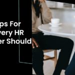 Top 3 Tips For What Every HR Manager Should Know