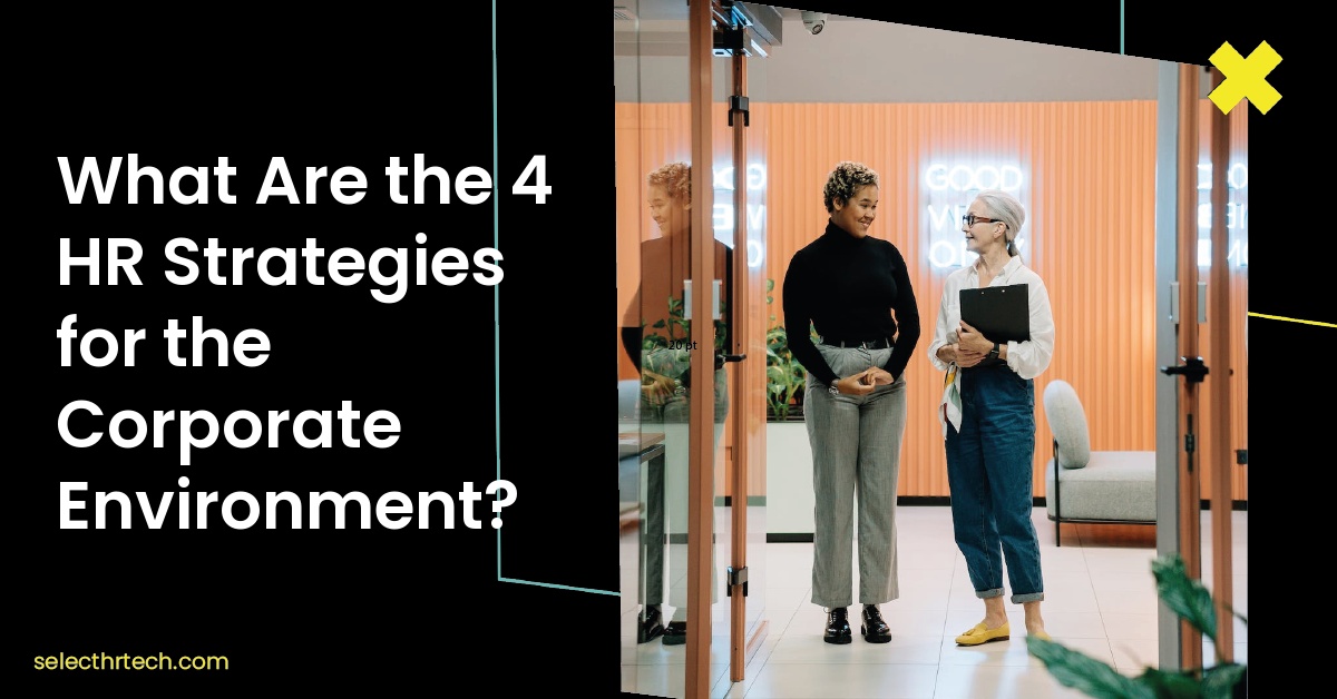 What Are the 4 HR Strategies for the Corporate Environment?