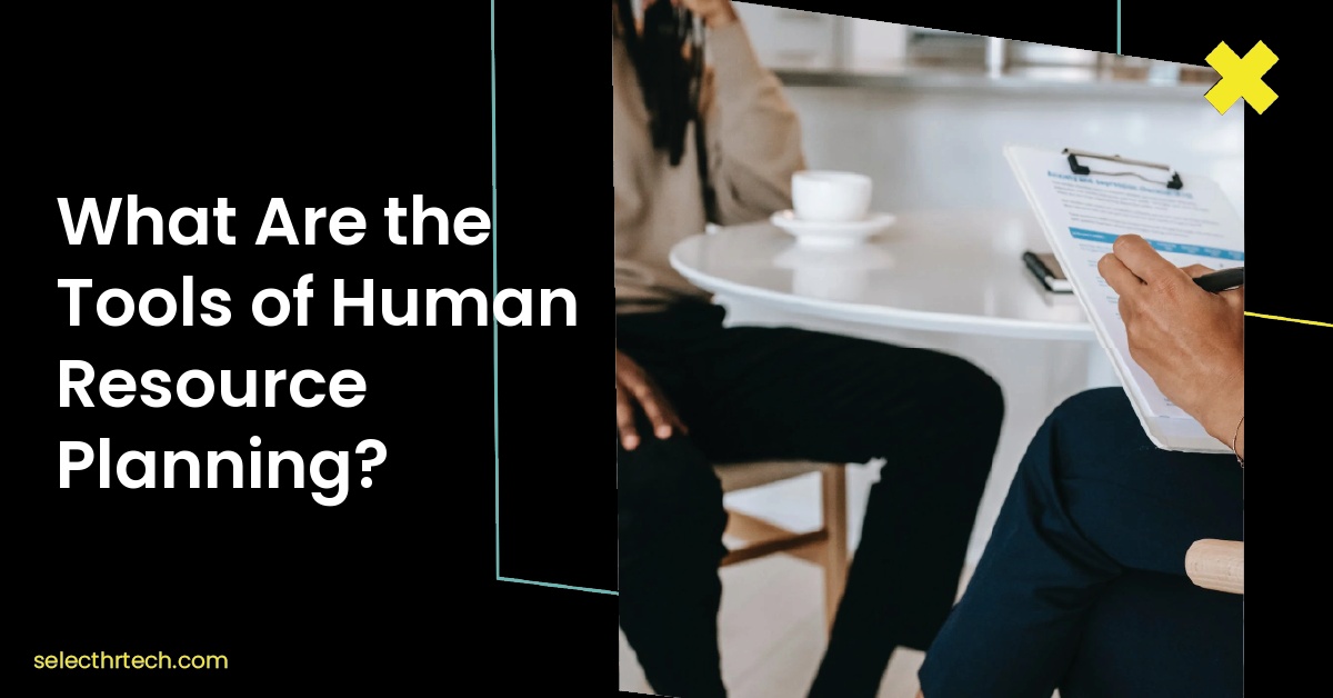 What Are the Tools of Human Resource Planning?