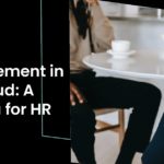 Payroll Management in the Cloud: A New Era for HR