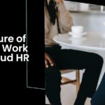 The Future of Remote Work and Cloud HR Tech