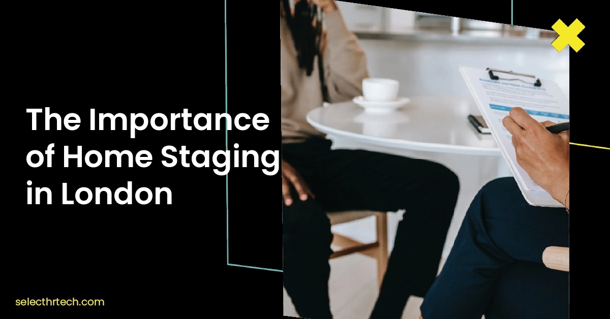 The Importance of Home Staging in London