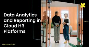 Data Analytics and Reporting in Cloud HR Platforms