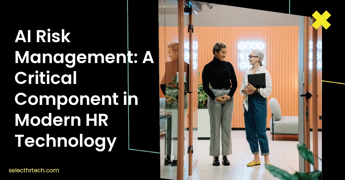 AI Risk Management: A Critical Component in Modern HR Technology