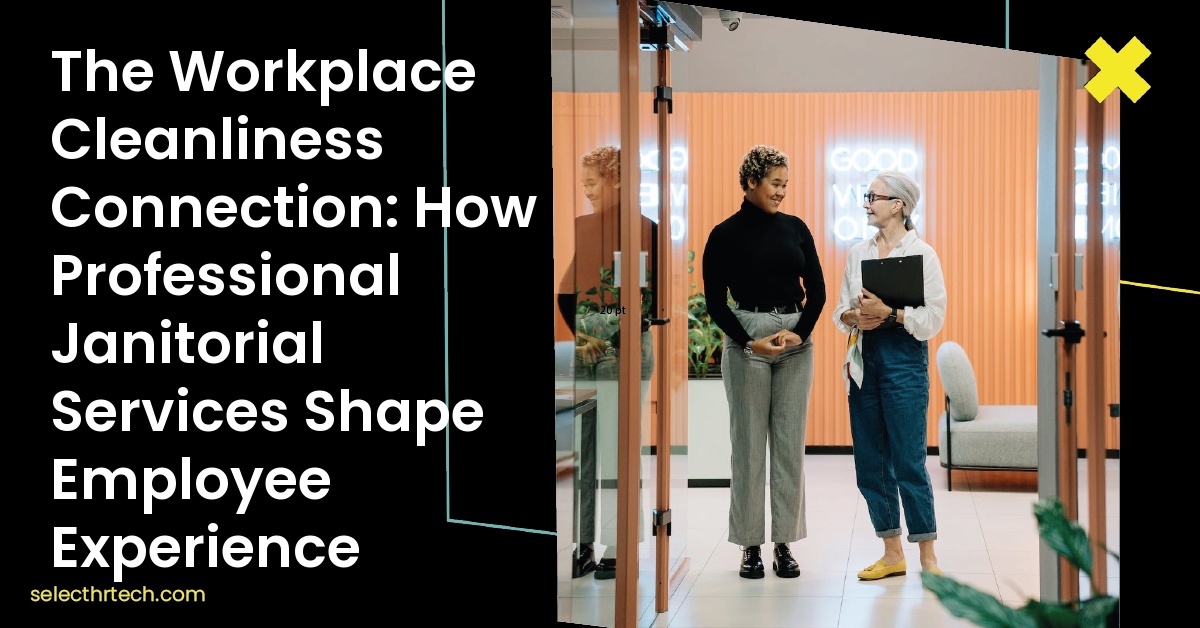 The Workplace Cleanliness Connection: How Professional Janitorial Services Shape Employee Experience